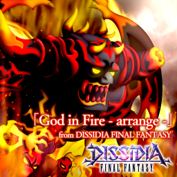 「God in Fire - arrange -」 from DISSIDIA FINAL FANTASY