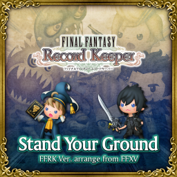 Stand Your Ground FFRK Ver. arrange from FFXV